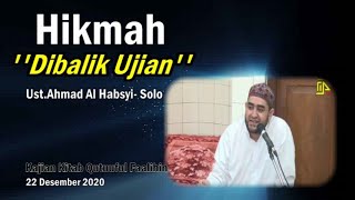 ADA HIKMAH DIBALIK UJIAN // USTADZ AHMAD BIN MUHAMMAD AL HABSYI