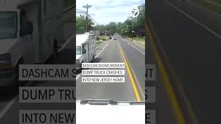 Shocking dashcam video shows moment dump truck smashes into New Jersey home
