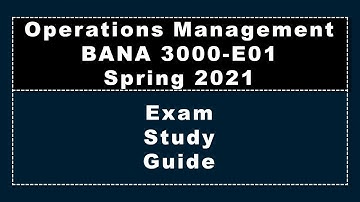 BANA 3000-E01, Exam Study Guide, Spring 2021