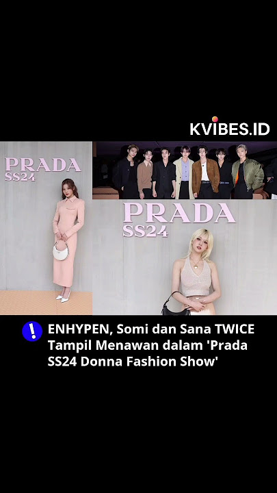 SOMI SANA TWICE ENHYPEN MENGHADIRI FASHION WEEK PRADA23