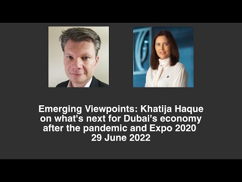 Emerging Viewpoints: Khatija Haque on what's next for Dubai's economy after the pandemic & Expo 2020