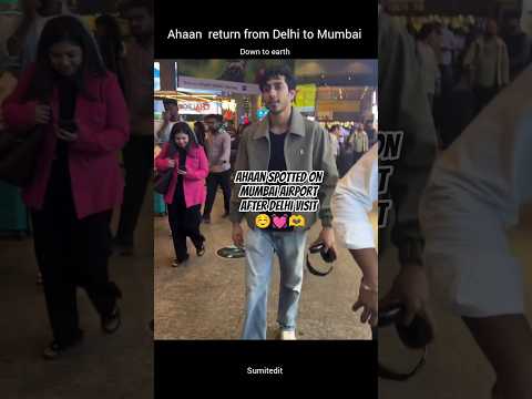 Ahaan Return From Delhi To Mumbai After Award Saiyaara Ahaanpanday Aneetpadda Ahneet Love 
