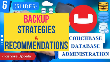 Module 6 - CBbackupmgr Strategies and Recommendations_01 - Hands-On Couchbase DBA | Kishore Uppala