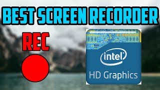 MY BEST SCREEN RECORDER FOR GAMING AND TUTORIALS ON INTEL HD GRAPHICS!