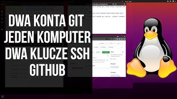 Dwa konta GIT na jednym komputerze - dwa klucze SSH | GitHub