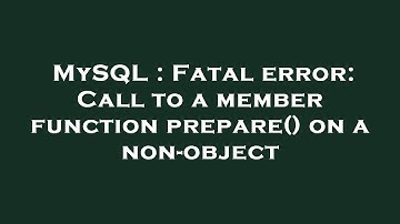 MySQL : Fatal error: Call to a member function prepare() on a non-object