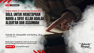 Ustadz Dr. Musyaffa' ad Dariny, MA - DALIL MENETAPKAN NAMA & SIFAT ALLAH ADALAH ALQUR'AN & ASSUNNAH