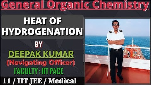 Heat Of Hydrogenation || Application of Hyperconjugation||GOC-13|BY DEEPAK KUMAR(Navigating Officer)