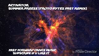 Activator - Summer Breeze (Proto Bytez Fast Remix)