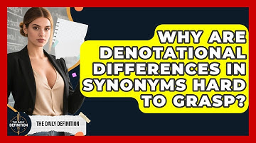 Why Are Denotational Differences In Synonyms Hard To Grasp? - The Daily Definition