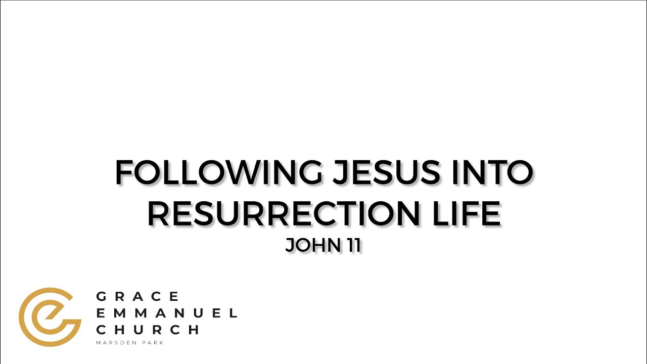 John 11 Following Jesus Into Resurrection Life YouTube John 11 following jesus into resurrection life youtube
