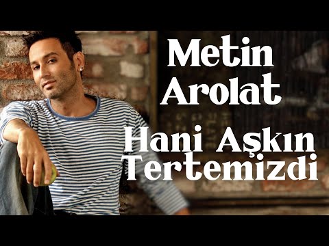 Metin Arolat - Hani Aşkın Tertemizdi