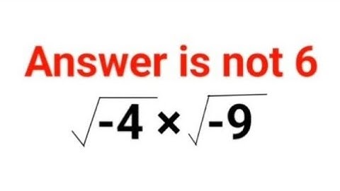 √-4 × √-9 Iedereen dacht dat het antwoord 6 was, maar had het fout. Kun jij het goed doen?