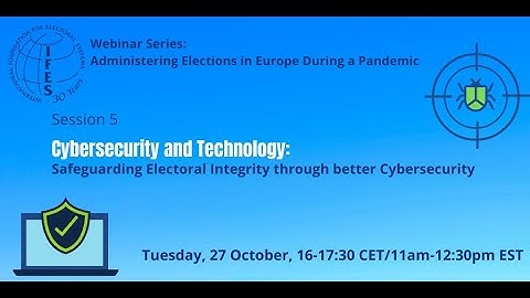 (English) October 2020 IFES Webinar on Safeguarding electoral integrity through better cybersecurity