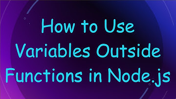 How to Use Variables Outside Functions in Node.js