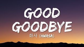 Hwasa 화사 - Good Goodbye Lyrics By-Ye-Ye, Ya-Ya-Ye