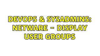 DevOps & SysAdmins: Netware - display user groups