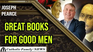 Interview with Joseph Pearce | Great Books for Good Men