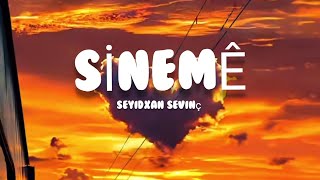 🎵Seyi̇dxan Sevi̇nç - Si̇nemê [|] Ürtçemüzik Şfet