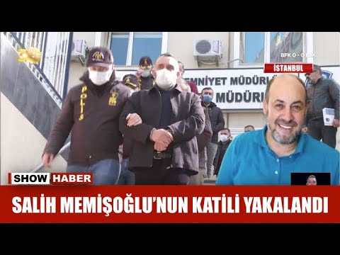 Salih Memişoğlu'nun katili yakalandı