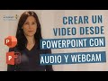 Cómo crear un video desde PowerPoint con audio y webcam