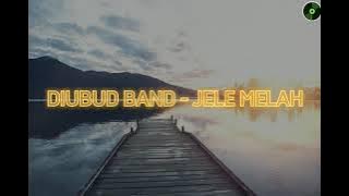 DIUBUD BAND - JELE MELAH (LIRIK VIDEO)