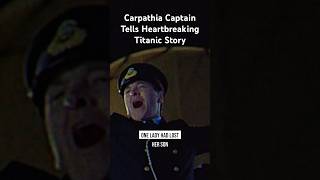 Carpathia Captain tells heartbreaking Titanic Survivor story #history #titanic #carpathia