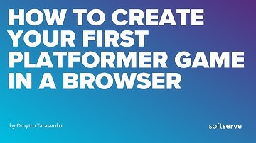 How to create your first platformer game in a browser by Dmytro Tarasenko