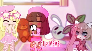 Shut Up Meme||Gacha Club