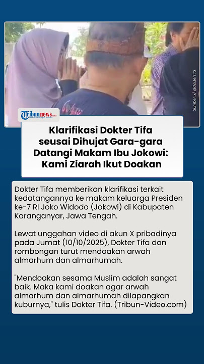 Dihujat Gara-gara Datangi Makam Ibunda Jokowi, Dokter Tifa Unggah Video Klarifikasi: Kami Doakan