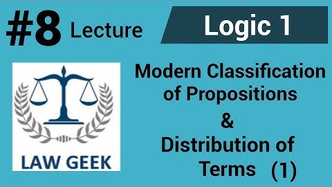 Logic 1: Lecture 8| Modern Classification of proposition and distribution of terms. (1)