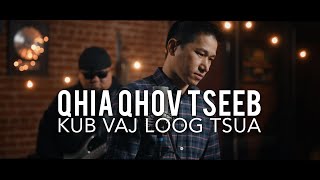 Video thumbnail of "QHIA QHOV TSEEB - KUB VAJ LOOG TSUA NEW MUSIC VIDEO 2022"