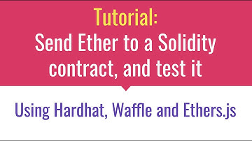 Tutorial: Send ether to a Solidity contract and test it (Hardhat, Waffle and Ethers.js)