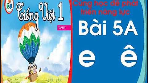 SÁCH CÙNG HỌC ĐỂ PHÁT TRIỂN NĂNG LỰC| TIẾNG VIỆT LỚP 1 |                BÀI 5A: ch, tr | CÔ THU