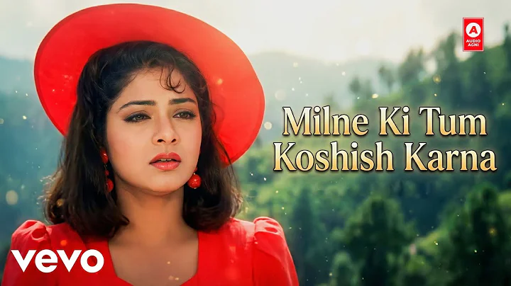 Milne Ki Tum Koshish Karna | 90s Superhit Bollywood Hindi Song