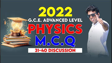 2022 G.C.E. Advanced Level MCQ 31-40 | Mahen Jecob | No. Zero PHYSICS