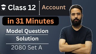 Class 12 Account Model Question 2080 Solution || Last Hour Exam Preparation || NEB ||  in Half Hour