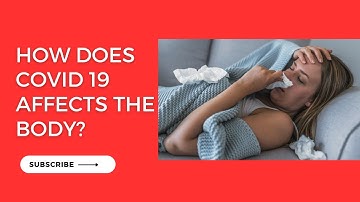 Unveiling the Secrets: How Does COVID-19 Affect the Body?