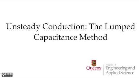 Unsteady Conduction: The Lumped Capacitance Method