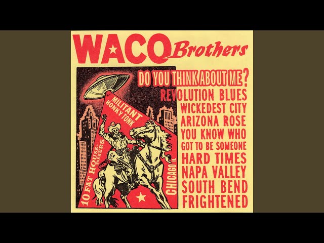 The Waco Brothers - Do You Think About Me?