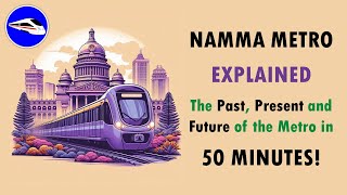 Namma Metro: Past, Present and Future | Bangalore Metro EXPLAINED | Metro Rails and Trains