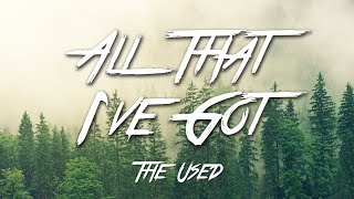 Miniatura de vídeo de "All That I've Got - The Used (Lyrics) [HD]"