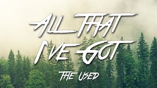 All That I've Got - The Used (Lyrics) [HD]