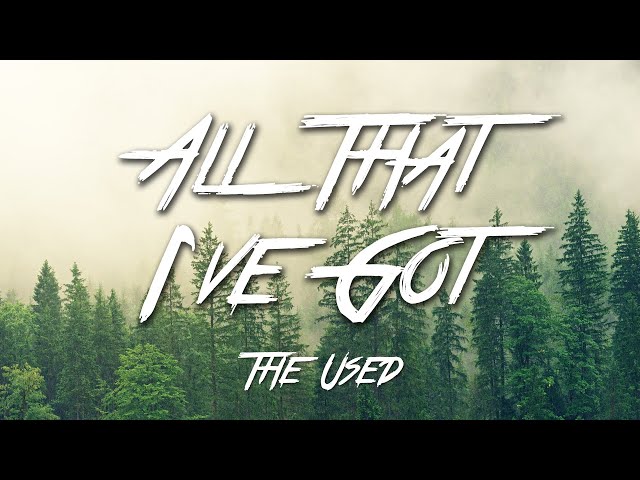 All That I've Got - The Used (Lyrics) [HD] class=