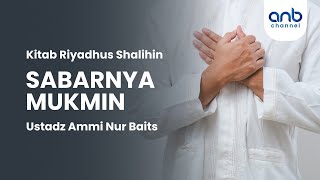 Sabarnya Mukmin | Ustadz Ammi Nur Baits, ST., BA.