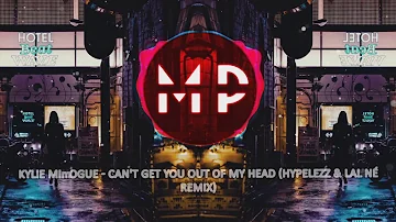 Kylie Minogue - Can't Get You Out Of My Head (Hypelezz & LANNÉ Remix) (Extended)