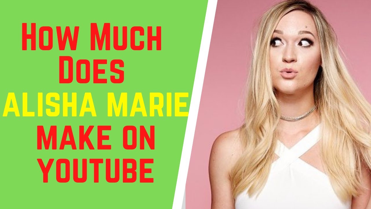 How Much Does Alisha Marie Make On Youtube, How Rich Is Alisha Marie