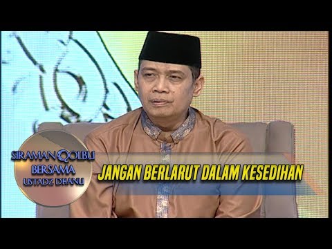 Jangan Berlarut Dalam Kesedihan - Siraman Qolbu (23/6)