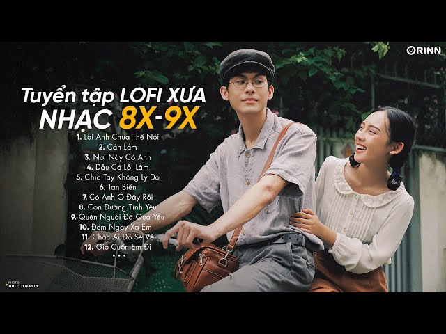 Lời Anh Chưa Thể Nói x Chờ Đợi Bao Lâu Anh Không Nói Ra - Top 12 Nhạc Trẻ Xưa 8x9x LOFI Hot TikTok class=