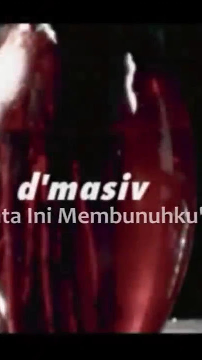 D'Masiv !! cinta ini membunuhku